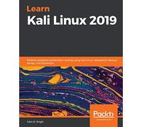 Learn Kali Linux 2019: Perform powerful penetration testing using Kali Linux, Metasploit, Nessus, Nmap, and Wireshark