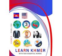 Learn Khmer with 1000 Essential Words: Bilingual Cambodian - English Language Learning Book for Kids & Adults with Essential Vocabulary