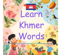 Learn Khmer Words: 100 Words with Beautiful Illustrations for Kids and Beginners