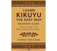 Learn Kikuyu the Easy Way: Beginners Guide Volume 1