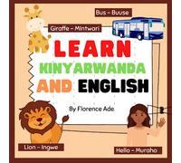 Learn Kinyarwanda and English: Bilingual Book designed to teach your child Kinyarwanda and English for Ages 3-6