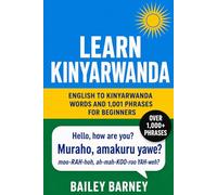 Learn Kinyarwanda: English to Kinyarwanda Words and 1,001 Phrases for Beginners
