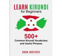 Learn Kirundi for Beginners: 500+ Common Kirundi Vocabulary and Useful Phrases