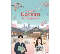Learn Korean for Beginners: Learn Korean Fast with Everyday Conversations, Hangul Practice & Phrases You Hear in K-Dramas