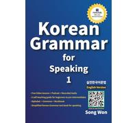 Learn Korean Grammar for Speaking: Learn Essential Korean Grammar for Beginners and Beyond: Master Everyday Speaking, Writing, and Conversation Skills Fast