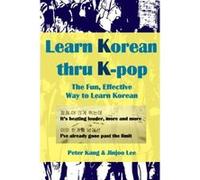 Learn Korean Thru K-Pop: K-Pop Songs to Help Learn Korean - [Version Originale] Mr Peter Kang, Miss Jinjoo Lee (Auteur)