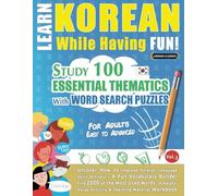 LEARN KOREAN WHILE HAVING FUN! - FOR ADULTS: EASY TO ADVANCED - STUDY 100 ESSENTIAL THEMATICS WITH WORD SEARCH PUZZLES - (VOL.3): Uncover How to ... Skills Actively! - A Fun Vocabulary Builder.