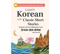 Learn Korean with Classic Short Stories Beginner (Downloadable Audio and English-Korean Bilingual Dual Text)