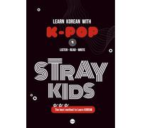 LEARN KOREAN WITH STRAY KIDS: A Scientific 3-Step Korean Language Learning Method with QR Videos, Lyric Reading, and Hangul Writing Practice