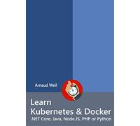 Learn Kubernetes & Docker - .NET Core, Java, Node.JS, PHP or Python