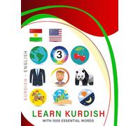 Learn Kurdish with 1000 Essential Words: Bilingual Kurdish Kurmanji - English Language Learning Book for Kids & Adults with Essential Vocabulary