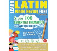 Learn Latin While Having Fun! - For Adults: Easy to Advanced - Study 100 Essential Thematics with Word Search Puzzles - Vol.1