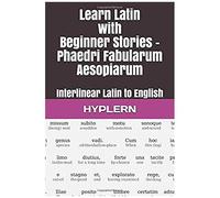 Learn Latin With Beginner Stories - Phaedri Fabularum Aesopiarum: Interlinear Latin To English