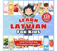 Learn Latvian For Kids: Bilingual English & Latvian Children's Book To Master First Latvian Words | Essential Early Language Learning For Kids, ... | Over 320 Child-Essential Words & 23 Topics
