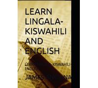 LEARN LINGALA-KISWAHILI AND ENGLISH: LEARN LINGALA-KISWAHILI-ENGLISH
