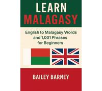 Learn Malagasy: English to Malagasy Words and 1,001 Phrases for Beginners
