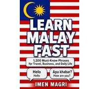 Learn Malay Fast: 1,200 Must-Know Phrases for Travel, Business, and Daily Life