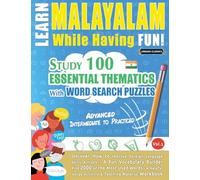 Learn Malayalam While Having Fun! - Advanced: Intermediate to Practiced - Study 100 Essential Thematics with Word Search Puzzles - Vol.1