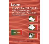 Learn Management Skills For Libraries And Information Agencies (International Edition)