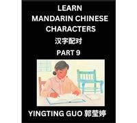Learn Mandarin Chinese Characters (Volume 9)- China's Ancient Language Art and Culture, Read and Recognize Simplified Pictographic Characters with ... Advanced Students, HSK All Levels