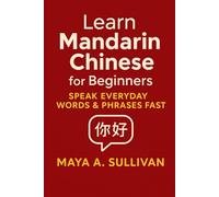 Learn Mandarin Chinese for Beginners: Speak Everyday Words & Phrases Fast