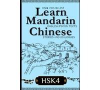 Learn Mandarin Chinese with Stories HSK4: Chinese Pinyin-English Texts and Dialogues + HSK4 600-Word Vocabulary List for Intermediates