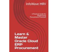 Learn & Master Oracle Cloud ERP Procurement: A Practical Guide for Modernizing Procurement Processes