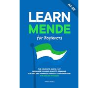 Learn Mende for Beginners: The Complete, Easy & Fast Language Learning Guide to Grammar, Vocabulary, Phrases & Everyday Conversations for English Speakers