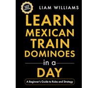 Learn Mexican Train Dominoes in a Day: A Beginner's Guide to Rules and Strategy, Large Print Edition