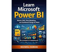 Learn Microsoft Power BI: Master DAX, Data Modeling, and Dashboard Design for Work