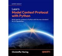 Learn Model Context Protocol with Python Build agentic systems in Python with the new standard for AI capabilities - Christoffer Noring - Packt Publishing - ebook (ePub) - Livre
