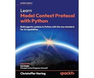 Learn Model Context Protocol with Python: Build agentic systems in Python with the new standard for AI capabilities