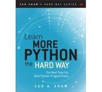 Learn More Python 3 the Hard Way by Zed Shaw Paperback Book Zed A Shaw, (Auteur)