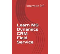 Learn Ms Dynamics Crm Field Service