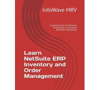 Learn Netsuite Erp Inventory And Order Management: Essential Tools For Boosting Productivity In Inventory And Order Operations: 8