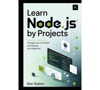 Learn Node.js by Projects: 10 Apps You Can Build and Deploy as a Beginner (Practical Hands-On Guide with Express, Fastify, NestJS, and Modern Deployment Tools)