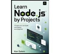 Learn Node.js by Projects: 10 Apps You Can Build and Deploy as a Beginner (Practical Hands-On Guide with Express, Fastify, NestJS, and Modern Deployment Tools)