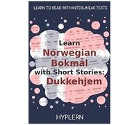 Learn Norwegian Bokmål With Short Stories: Dukkehjem: Interlinear Norwegian Bokmål To English