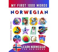 Learn Norwegian for Beginners, My First 1000 Words: Bilingual Norwegian - English Language Learning Book for Kids & Adults