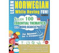 LEARN NORWEGIAN WHILE HAVING FUN! - FOR BEGINNERS: EASY TO INTERMEDIATE - STUDY 100 ESSENTIAL THEMATICS WITH WORD SEARCH PUZZLES - (VOL.3): Uncover ... Skills Actively! - A Fun Vocabulary Builder.
