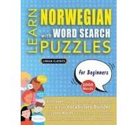 Learn Norwegian With Word Search Puzzles For Beginners - Discover How To Improve Foreign Language Skills With A Fun Vocabulary Builder. Find 2000 ... - Teaching Material, Study Activity Workbook