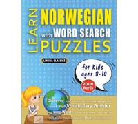 LEARN NORWEGIAN WITH WORD SEARCH PUZZLES FOR KIDS 8 - 10 - Discover How to Improve Foreign Language Skills with a Fun Vocabulary Builder. Find 2000 ... - Teaching Material, Study Activity Workbook
