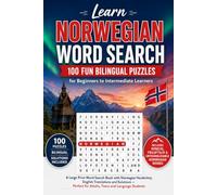 Learn Norwegian Word Search: 100 Fun Bilingual Puzzles for Beginners to Intermediate Learners: A Large Print Word Search Book with Norwegian ... for Adults, Teens and Language Students