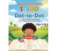 Learn Numbers 1-100 with Dot-to-Dot: Perfect for Kids to Develop Counting and Fine Motor Skills