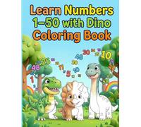 Learn Numbers 1-50 with Dinosaurs Coloring Book for Toddlers Ages 2-5: Learn Numbers the Fun Way with Cute Dinosaurs!