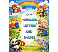 Learn Numbers, Letters and Shapes: This is a Fun Early Learning Book for Kids to Discover Numbers, Letters, and Shapes!