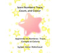 learn Numbers: Trace, Count, and Colour/ Apprends les Nombres : Trace, Compte et Colorie