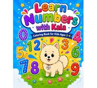 Learn Numbers with Kala: A Coloring Book for Kids Who Want to Learn Numbers