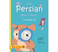 Learn Persian with Joghdi and Fili: Who is There?: Beginner Level Persian for Children (Bilingual English-Persian)