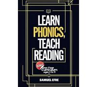 Learn Phonics, Teach Reading: The A to Z of Teaching Phonics to Children